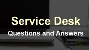 Read more about the article IT Service Desk Interview Questions and Answers