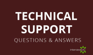 Read more about the article Technical Support Interview Questions and Answers
