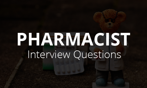 Pharmacist Interview Questions and Answers
