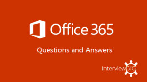 Read more about the article Office 365 Interview Questions and Answers