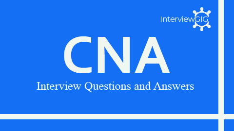 CNA Interview Questions and Answers