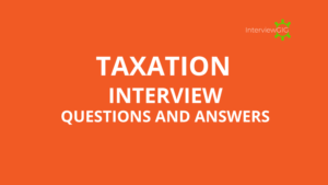 Read more about the article Taxation Interview Questions and Answers