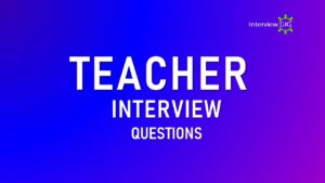 Read more about the article Teacher Interview Questions | How To Prepare a Teacher Interview