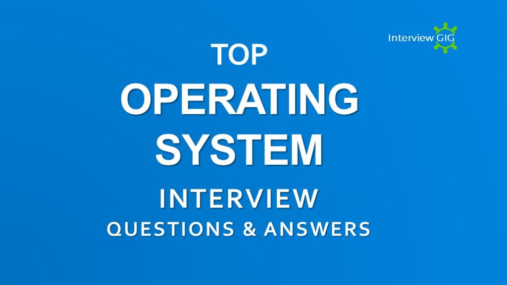 Os Interview Questions InterviewGIG