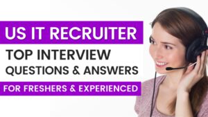Read more about the article US IT Recruiter Interview Questions And Answers