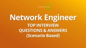 Read more about the article Network Engineer Interview Questions and Answers