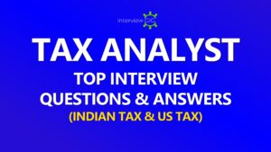 Read more about the article Tax Analyst Interview Questions (With Sample Answers)