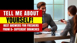 Read more about the article How Should ECE/EEE/CSE/IT/Mech/Civil Freshers Answer ‘Tell Me About Yourself’!
