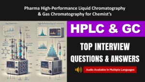 Read more about the article HPLC & GC Interview Questions and Answers
